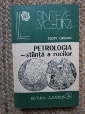 Teofil Gridan - Petrologia - stiinta a rocilor (Editia: 1983)