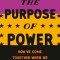 The Purpose of Power: How We Come Together When We Fall Apart