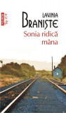 Sonia ridică m&acirc;na - Paperback brosat - Lavinia Branişte - Polirom