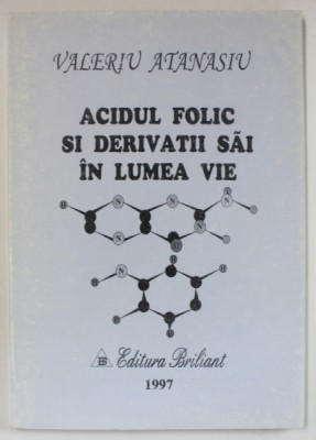 ACIDUL FOLIC SI DERIVATII SAI IN LUMEA VIE de VALERIU ATANASIU , 1997 foto