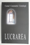 Lucrarea &ndash; Cornel Constantin Ciomazga (putin uzata)