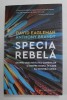 SPECIA REBELA de DAVID EAGLEMAN si ANTHONY BRANDT - DESPRE CREATIVITATEA OAMENILOR SI DESPRE MODUL IN CARE EA SCHIMBA LUMEA , 2020