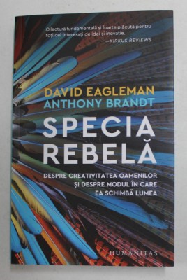 SPECIA REBELA de DAVID EAGLEMAN si ANTHONY BRANDT - DESPRE CREATIVITATEA OAMENILOR SI DESPRE MODUL IN CARE EA SCHIMBA LUMEA , 2020 foto