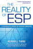The Reality of ESP: A Physicist&#039;s Proof of Psychic Abilities
