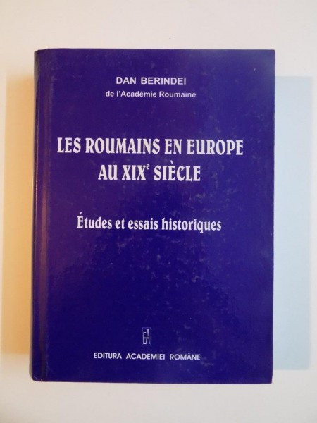 D.BERINDEI - LES ROUMAINS EN EUROPE AU XIX SIECLE