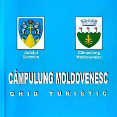 CAMPULUNG MOLDOVENESC, GHID TURISTIC (INCLUDE HARTA)-GHEORGHE POPA, GEORGE ISTRATE