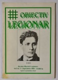 REVISTA MISCARII LEGIONARE N I Nr. 6 , OBIECTIV LEGIONAR , TEXTE ALESE , DOCTRINA GARZII DE FIER de SERBAN SURU , 2003