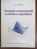 Geometria computationala a curbelor si suprafetelor Vasile Oproiu