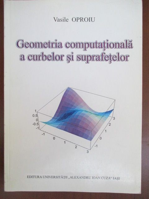 Geometria computationala a curbelor si suprafetelor Vasile Oproiu
