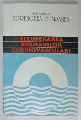 RECUPERAREA BOLNAVILOR CARDIOVASCULARI , sub redactia D. ZDRENGHEA si I. BRANEA , 1995, DEDICATIE * foto