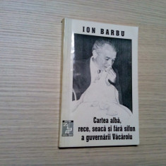 CARTEA ALBA, RECE SI FARA SIFON A GUVERNARII VACAROIU - Ion Barbu -1995, 159 p.