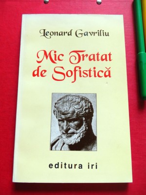 Leonard Gavriliu - MIC TRATAT DE SOFISTICA (Ed. IRI, 1996, unica editie) foto