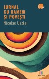 Jurnal cu oameni si povesti - Nicolae Uszkai - Editura Creator-Libris