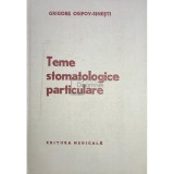 Grigore Osipov-Sinesti - Teme stomatologice particulare (Editia: 1978)