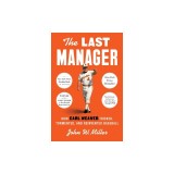 The Last Manager: How Earl Weaver Tricked, Tormented, and Reinvented Baseball