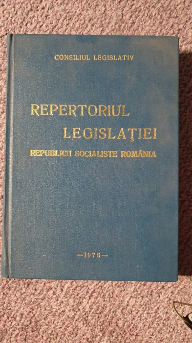 Repertoriul legislatiei RSR, Consiliul Legislativ, Legi si Decrete 1976, 590 pag