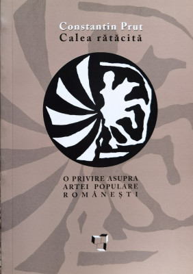 Calea Ratacita. O Privire Asupra Artei Populare Romanesti - Constantin Prut ,561150 foto