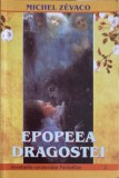 EPOPEEA DRAGOSTEI. AVENTURILE CAVALERULUI PARDAILLAN VOL.2-MICHEL ZEVACO-249583