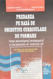Predarea Pe Baza De Obiective Curriculare De Formare - D. Copilu, V. Copil, I. Darabaneanu , E529, Didactica Si Pedagogica