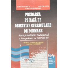 Predarea Pe Baza De Obiective Curriculare De Formare - D. Copilu, V. Copil, I. Darabaneanu , E529