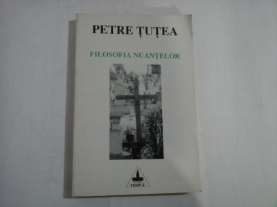 FILOSOFIA NUANTELOR - PETRE TUTEA foto