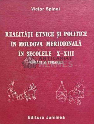 Realitati etnice si politice in Moldova meridionala in secolele X-XIII. Romani si turanici - 1985 - Victor Spinei (AG31) foto