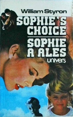 William Styron - Sophie a ales. Sophie&amp;#039;s choice foto