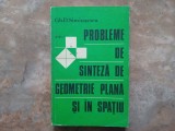 PROBLEME DE SINTEZA DE GEOMETRIE PLANA SI IN SPATIU - GH. D. SIMIONESCU, 1978