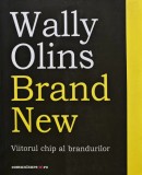 Brand new. Viitorul chip al brandurilor - 2015 - Wally Olins (BG75)