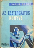Vasile Barbu &ndash; Az eszterg&aacute;lyos k&ouml;nyve