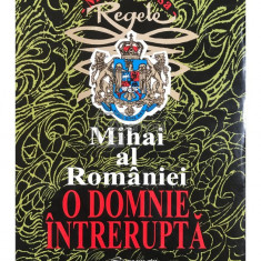 Regele Mihai al României - Mihai al României - O domnie întreruptă (editia 1995)