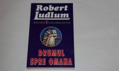 ROBERT LUDLUM - DRUMUL SPRE OMAHA