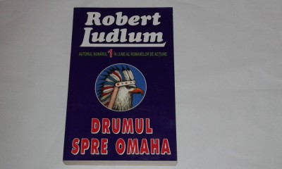 ROBERT LUDLUM - DRUMUL SPRE OMAHA foto