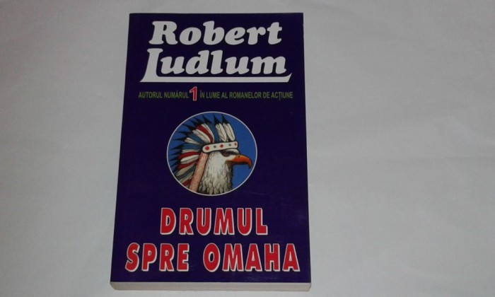 ROBERT LUDLUM - DRUMUL SPRE OMAHA