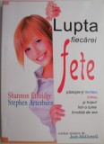 Lupta fiecarei fete. Pazeste-ti mintea, inima si trupul intr-o lume inrobita de sex &ndash; Shannon Ethridge, Stephen Artburn