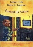 Cumpara ieftin Secretul lui Milton. O aventura a cunoasterii prin intermediul puterii Prezentului/Eckhart Tolle, Robert S. Friedman