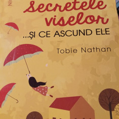 SECRETELE VISELOR SI CE ASCUND ELE - TOBIE NATHAN, ED NICULESCU, 2018,216 PAG