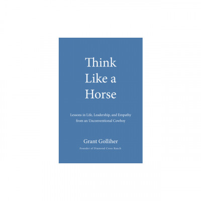 Think Like a Horse: Lessons in Life, Leadership, and Empathy from an Unconventional Cowboy foto