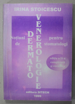 NOTIUNI DE DERMATO - VENEROLOGIE PENTRU STOMATOLOGI de IRINA STOICESCU , 1999 foto