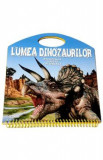 Lumea dinozaurilor