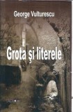 (autograf) Grota si literele - George Vulturescu