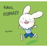 Kukucs, kisnyuszi! - J&ouml;rg M&uuml;hle