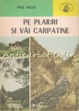 Cumpara ieftin Pe Plaiuri Si Vai Carpatine - Paul Decei, Albatros 1977, Geografie, Atlas, Carte in Romana