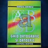 Cumpara ieftin GHID ORTOGRAFIC SI ORTOEPIC - SERGIU DRINCU