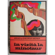 In vizita la minotaur &ndash; Arkadi Weiner, Gheorghi Weiner