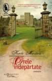 Orele indepartate/Kate Morton, Humanitas Fiction