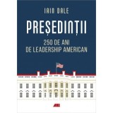 Presedintii. 250 de ani de leadership politic american - Iain Campbell Dale