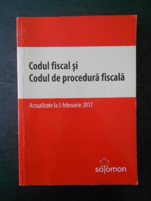 CODUL FISCAL SI CODUL DE PROCEDURA FISCALA (2017) foto