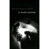 Az ellen&aacute;ll&aacute;s melank&oacute;li&aacute;ja - Krasznahorkai L&aacute;szl&oacute;