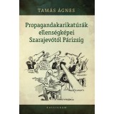 Propagandakarikat&uacute;r&aacute;k ellens&eacute;gk&eacute;pei Szarajev&oacute;t&oacute;l P&aacute;rizsig - Tam&aacute;s &Aacute;gnes